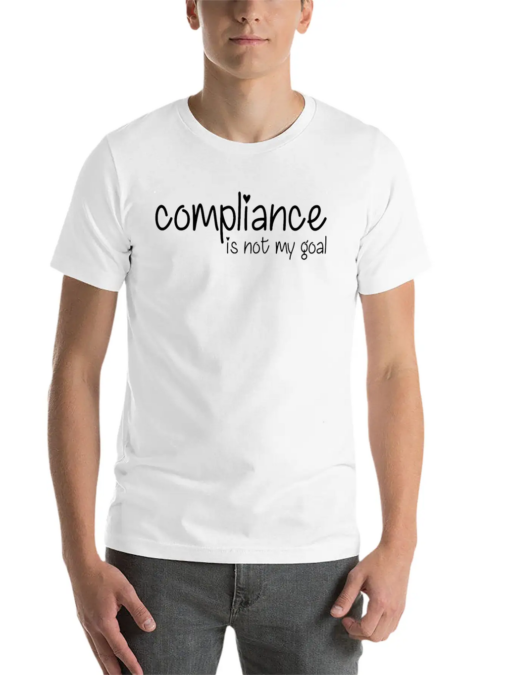 Compliance Is Not My Goal Stylish Everyday T-Shirt – Unisex Basic Cotton Tee