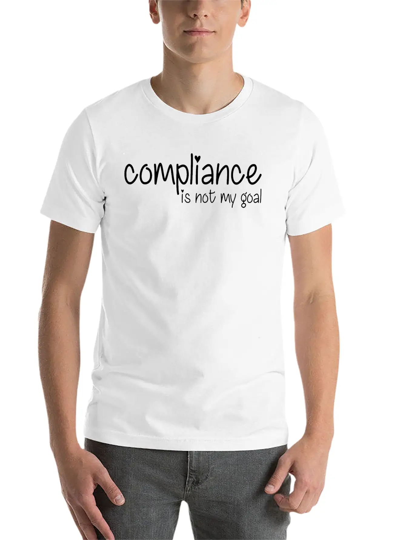 Compliance Is Not My Goal Stylish Everyday T-Shirt – Unisex Basic Cotton Tee