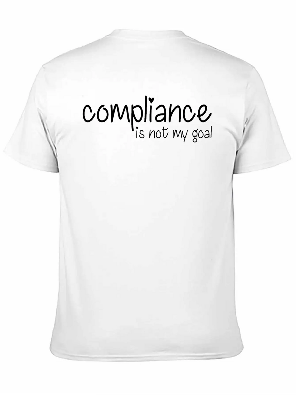 Compliance Is Not My Goal Stylish Everyday T-Shirt – Unisex Basic Cotton Tee