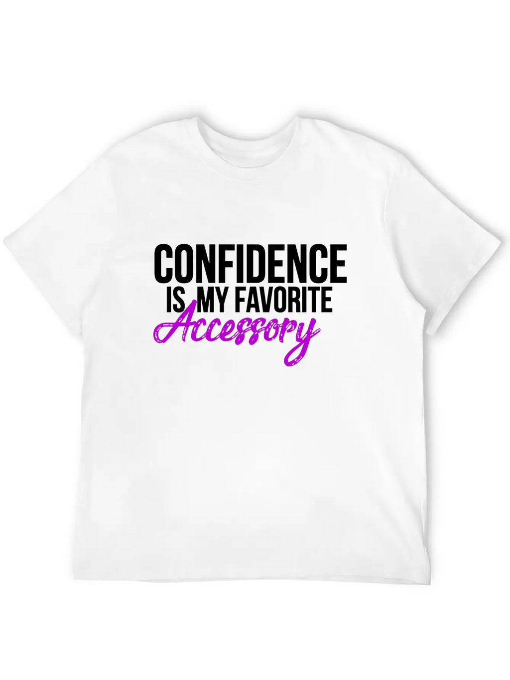 Confidence Is My Favorite Accessory Breathable Soft Cotton T-Shirt – Timeless Casual Look