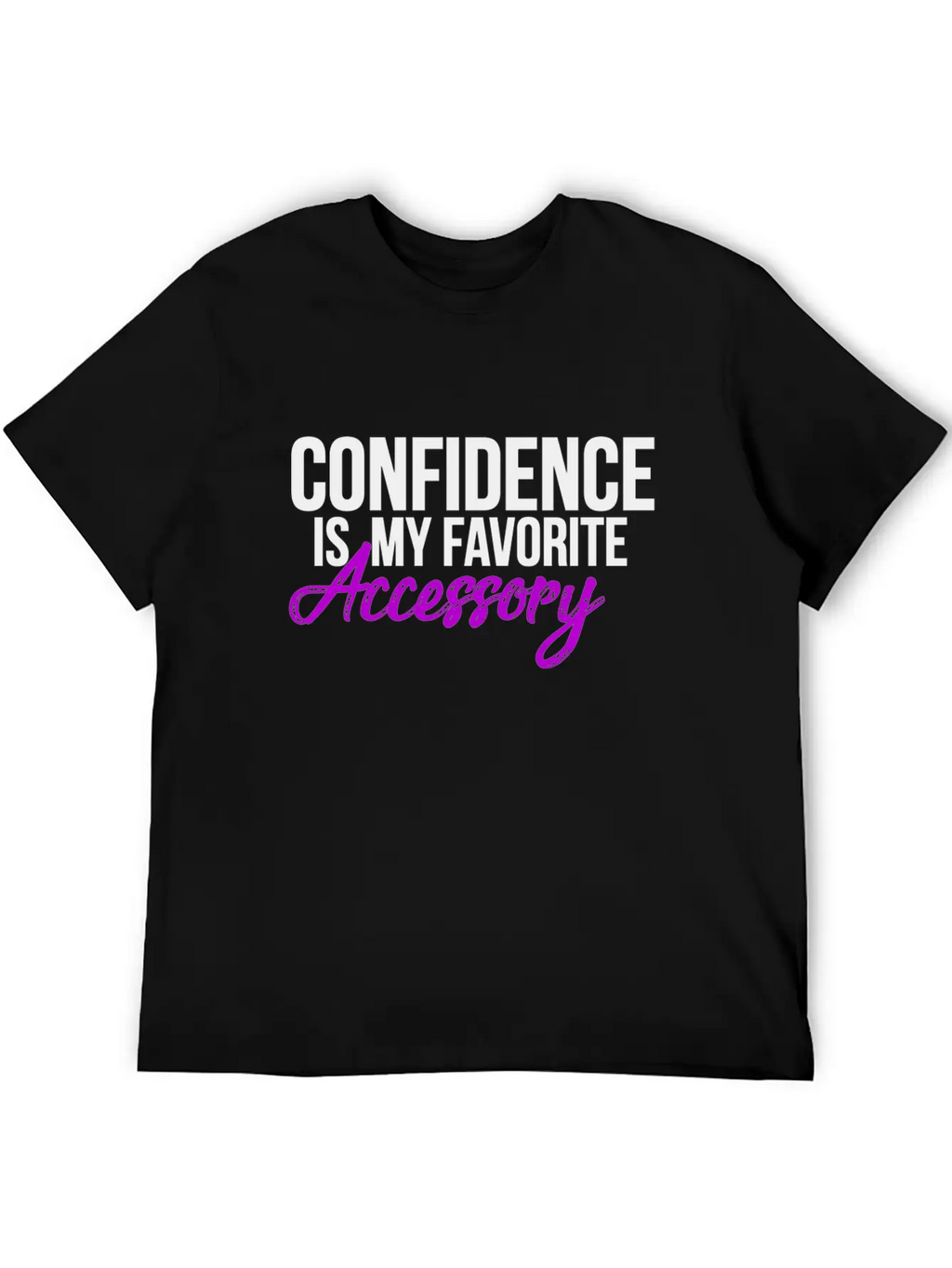 Confidence Is My Favorite Accessory Breathable Soft Cotton T-Shirt – Timeless Casual Look