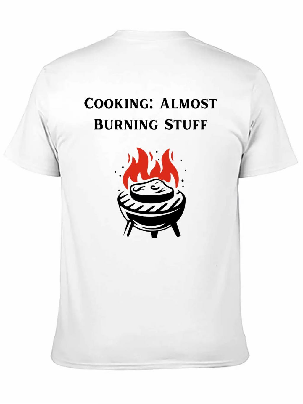 Cooking Definition Funny Cooking Is Almost Burning Stylish Everyday T-Shirt – Unisex Basic Cotton Tee