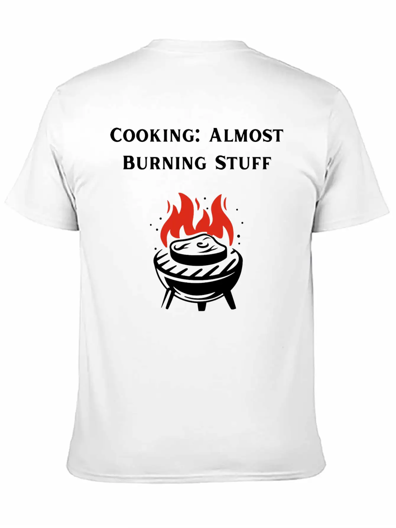 Cooking Definition Funny Cooking Is Almost Burning Stylish Everyday T-Shirt – Unisex Basic Cotton Tee