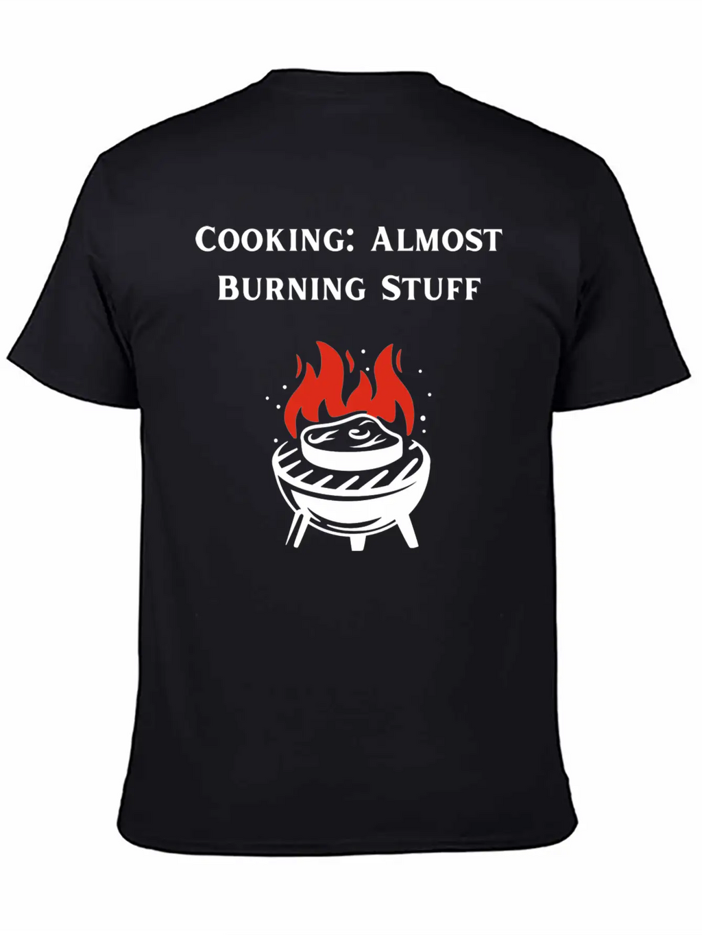 Cooking Definition Funny Cooking Is Almost Burning Stylish Everyday T-Shirt – Unisex Basic Cotton Tee