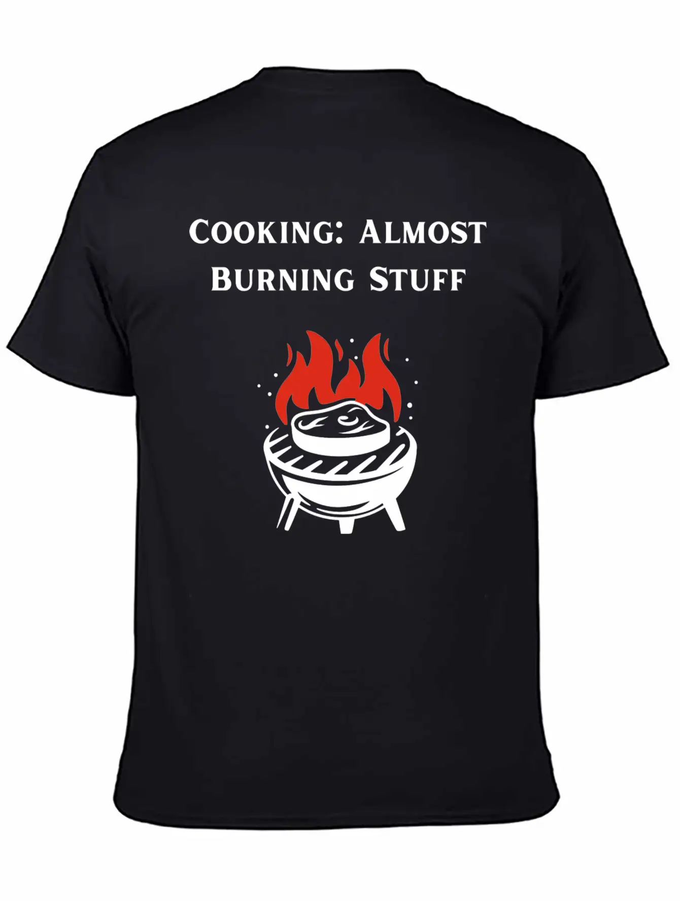 Cooking Definition Funny Cooking Is Almost Burning Stylish Everyday T-Shirt – Unisex Basic Cotton Tee