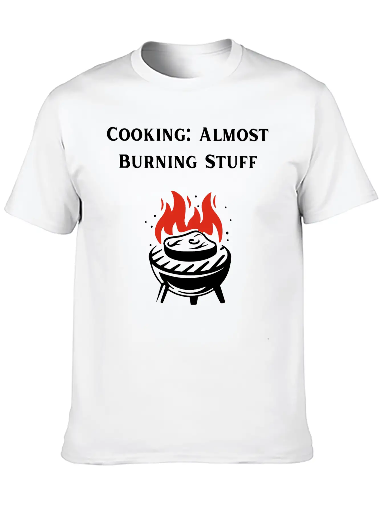Cooking Definition Funny Cooking Is Almost Burning Stylish Everyday T-Shirt – Unisex Basic Cotton Tee