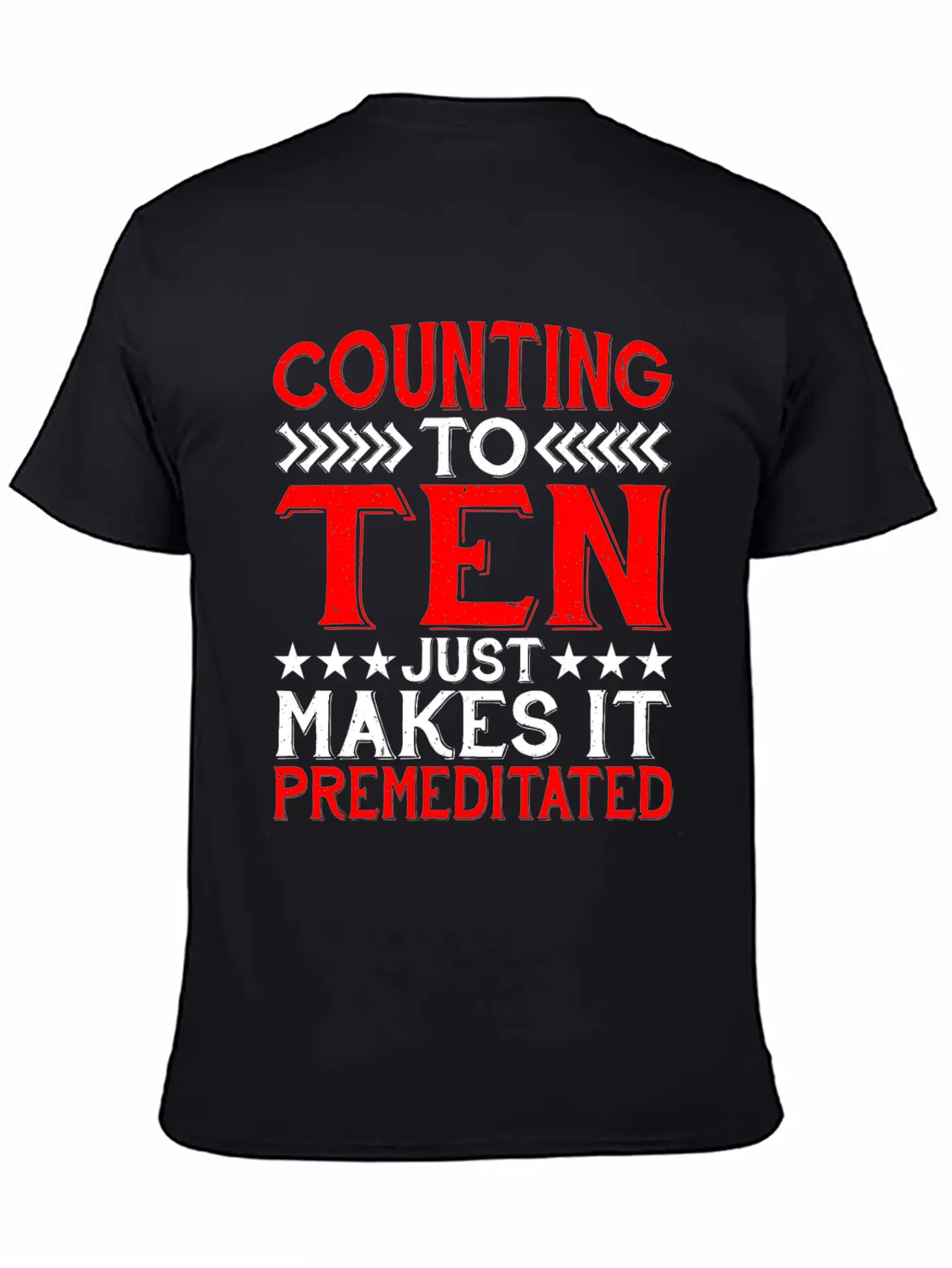 Counting To Ten Just Makes It Premeditated 4 Timeless Short Sleeve Tee – Comfy And Minimalist Design