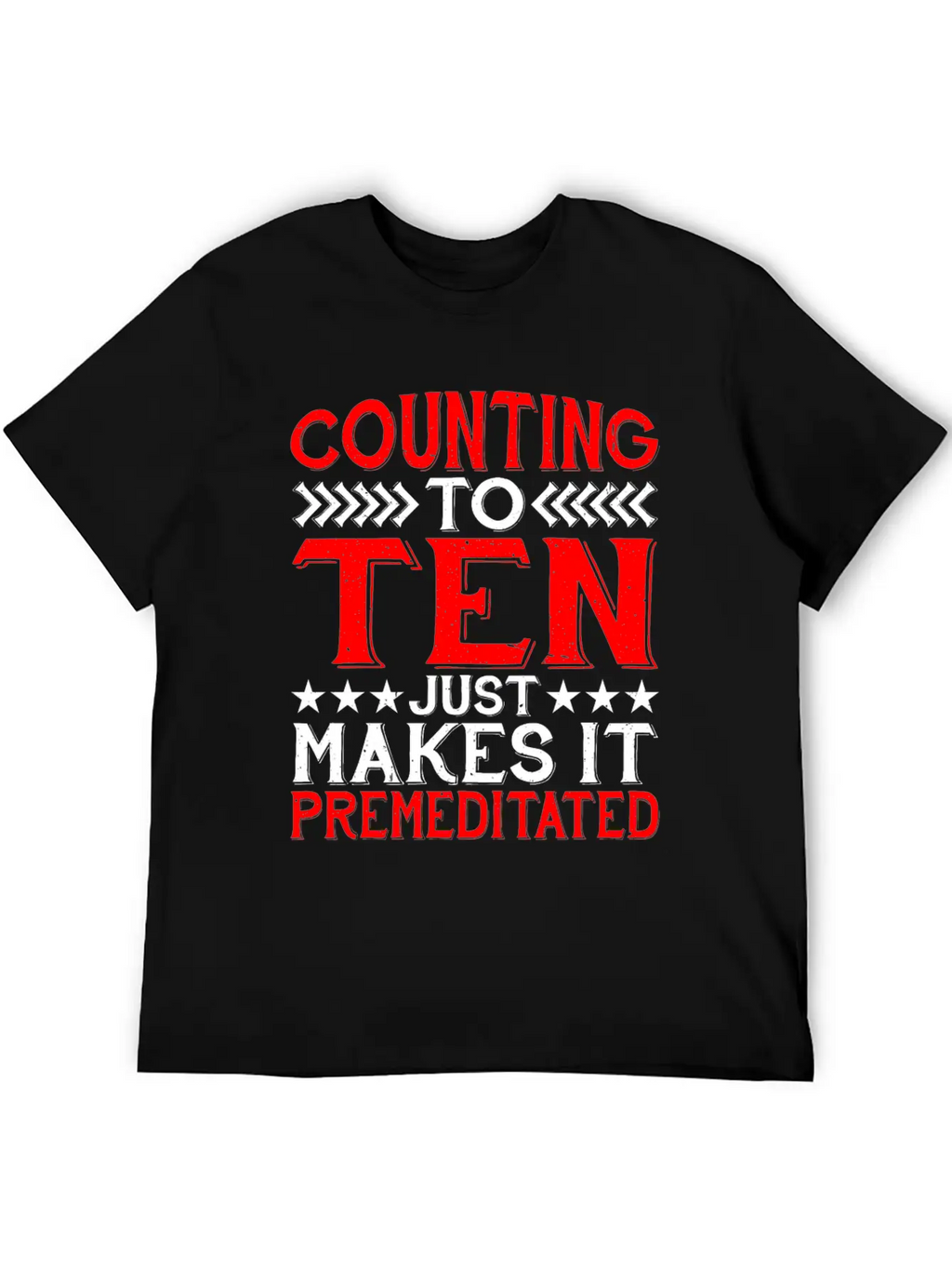 Counting To Ten Just Makes It Premeditated 4 Timeless Short Sleeve Tee – Comfy And Minimalist Design