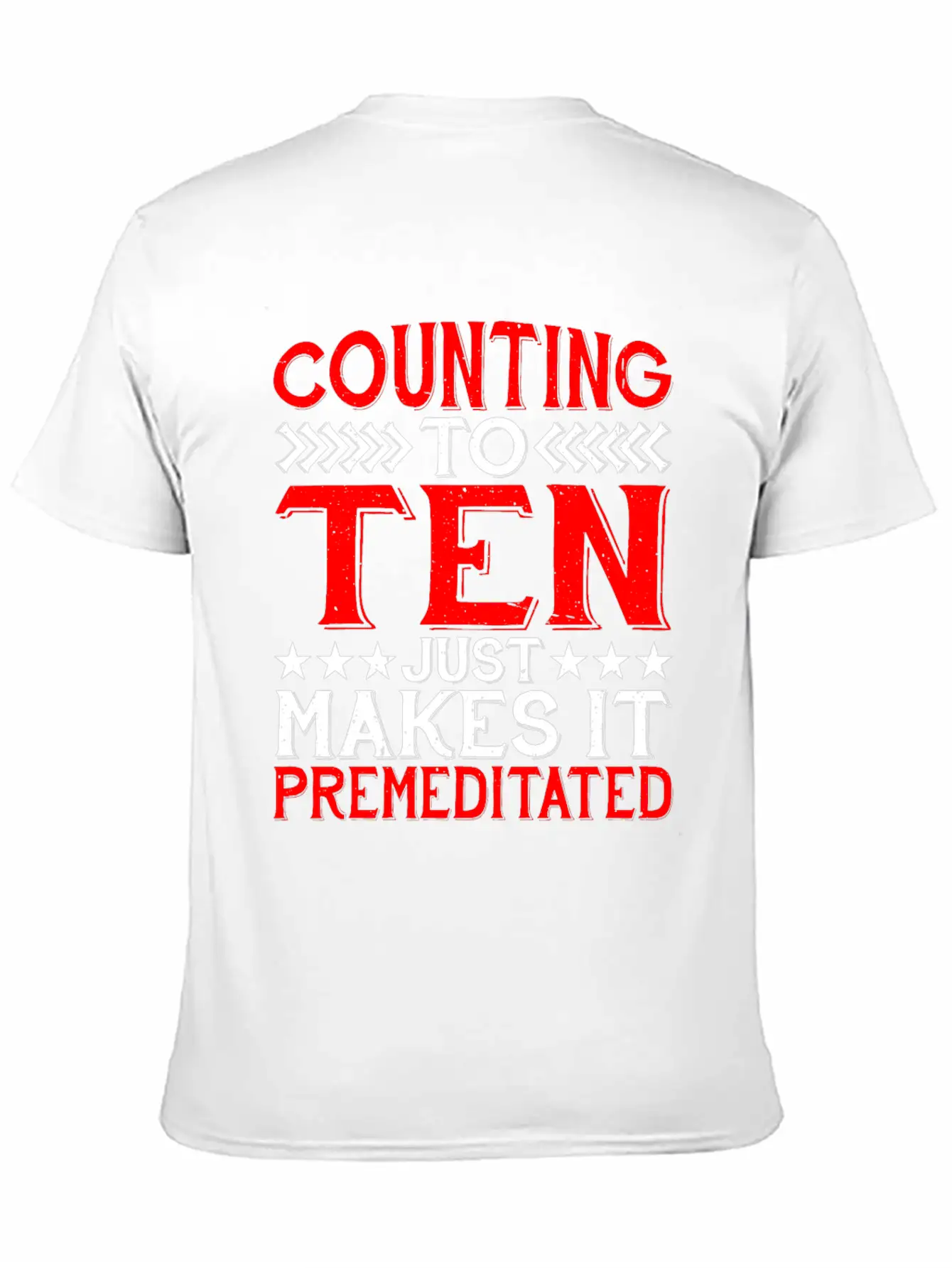 Counting To Ten Just Makes It Premeditated 4 Timeless Short Sleeve Tee – Comfy And Minimalist Design