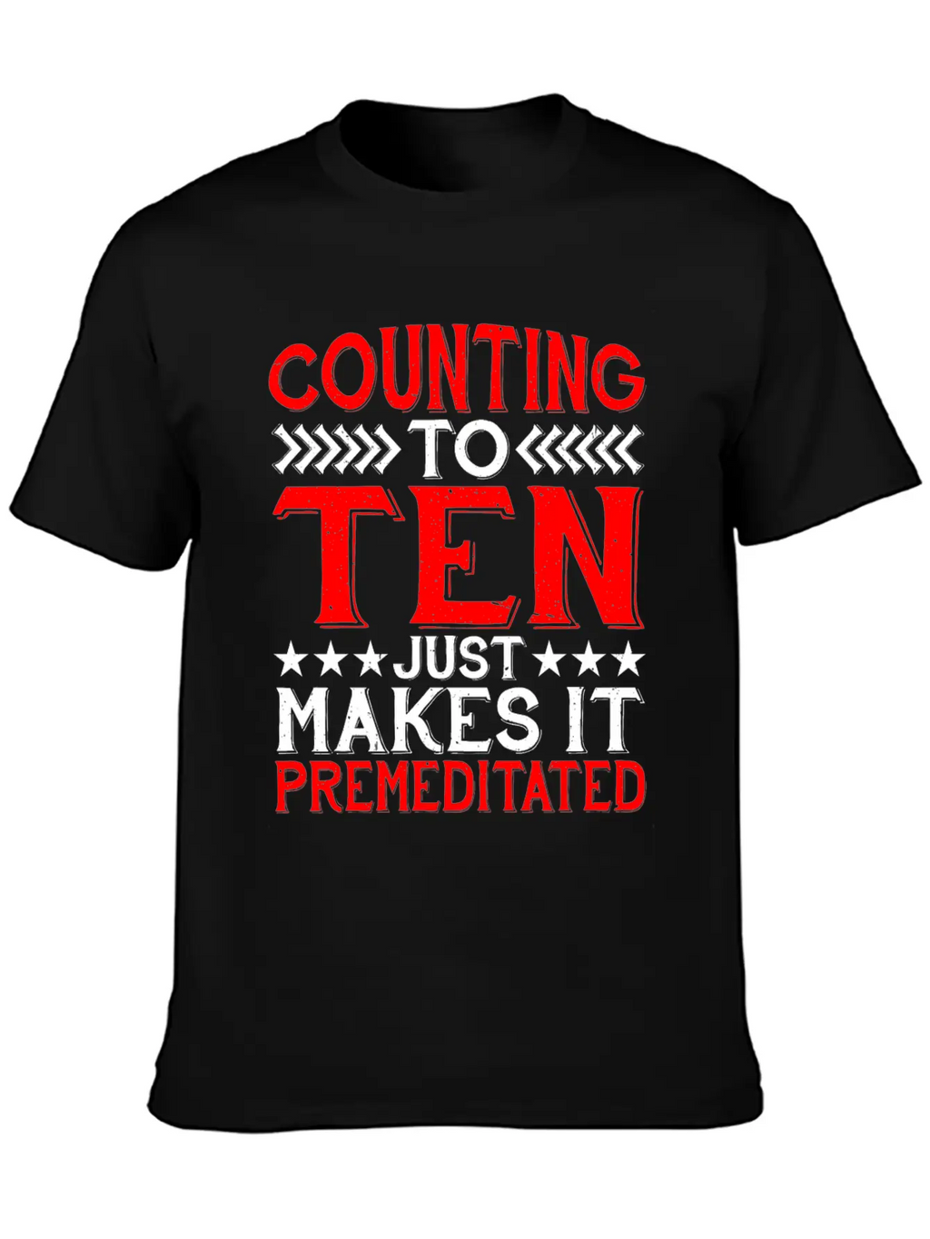 Counting To Ten Just Makes It Premeditated 4 Timeless Short Sleeve Tee – Comfy And Minimalist Design