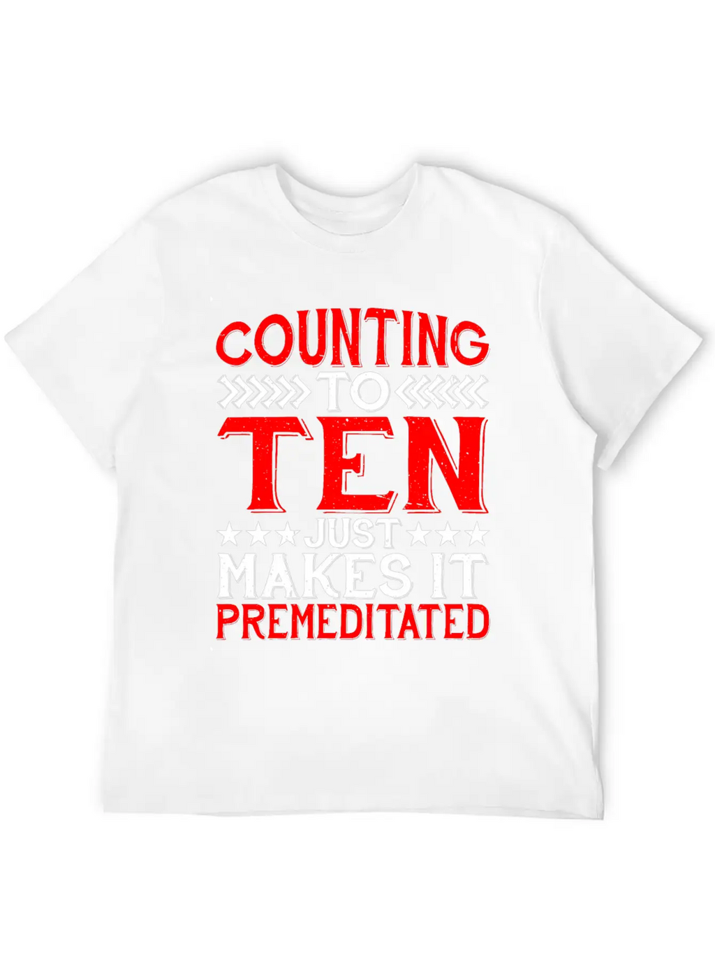 Counting To Ten Just Makes It Premeditated 4 Timeless Short Sleeve Tee – Comfy And Minimalist Design