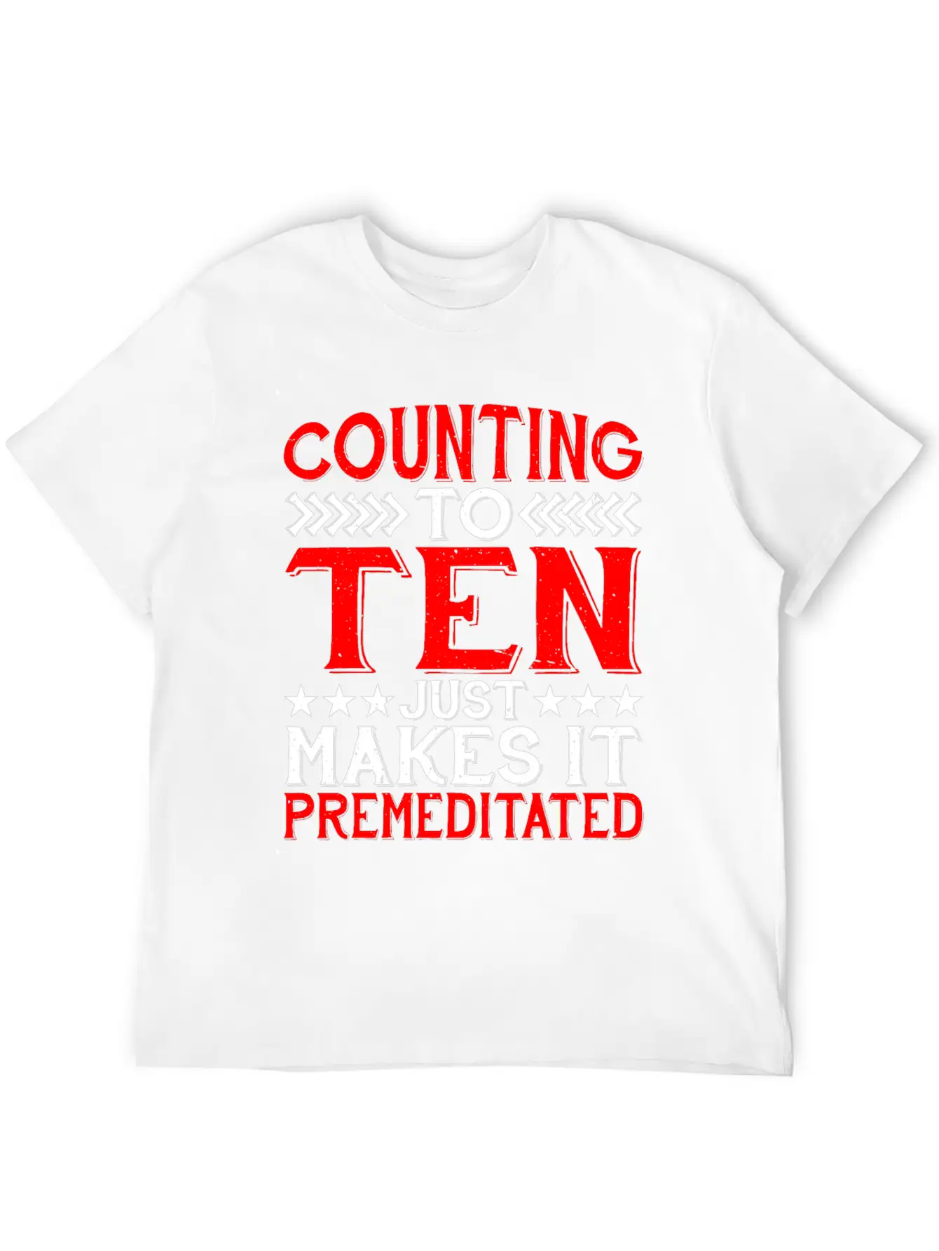Counting To Ten Just Makes It Premeditated 4 Timeless Short Sleeve Tee – Comfy And Minimalist Design