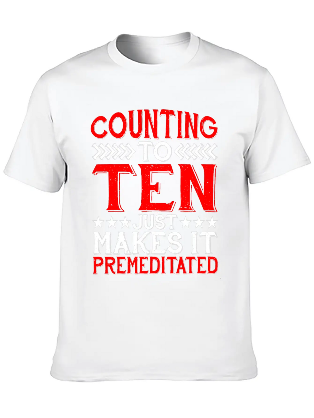 Counting To Ten Just Makes It Premeditated 4 Timeless Short Sleeve Tee – Comfy And Minimalist Design
