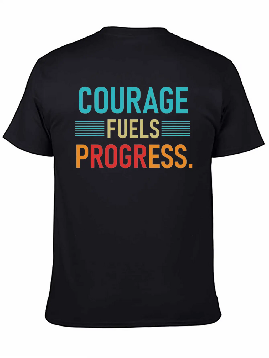 Courage Fuels Progress Breathable Soft Cotton T-Shirt – Timeless Casual Look