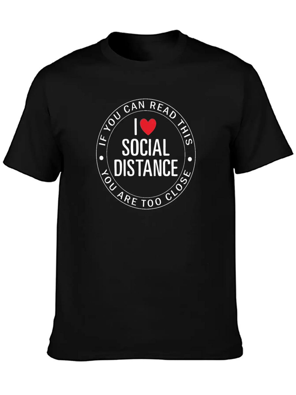Covid 19 If You Can Read This You Are Too Close I Breathable Soft Cotton T-Shirt – Timeless Casual Look