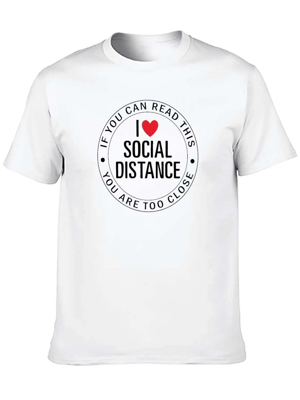 Covid 19 If You Can Read This You Are Too Close I Breathable Soft Cotton T-Shirt – Timeless Casual Look
