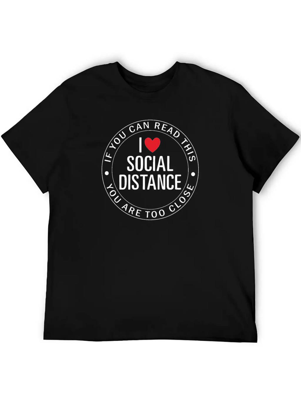 Covid 19 If You Can Read This You Are Too Close I Breathable Soft Cotton T-Shirt – Timeless Casual Look
