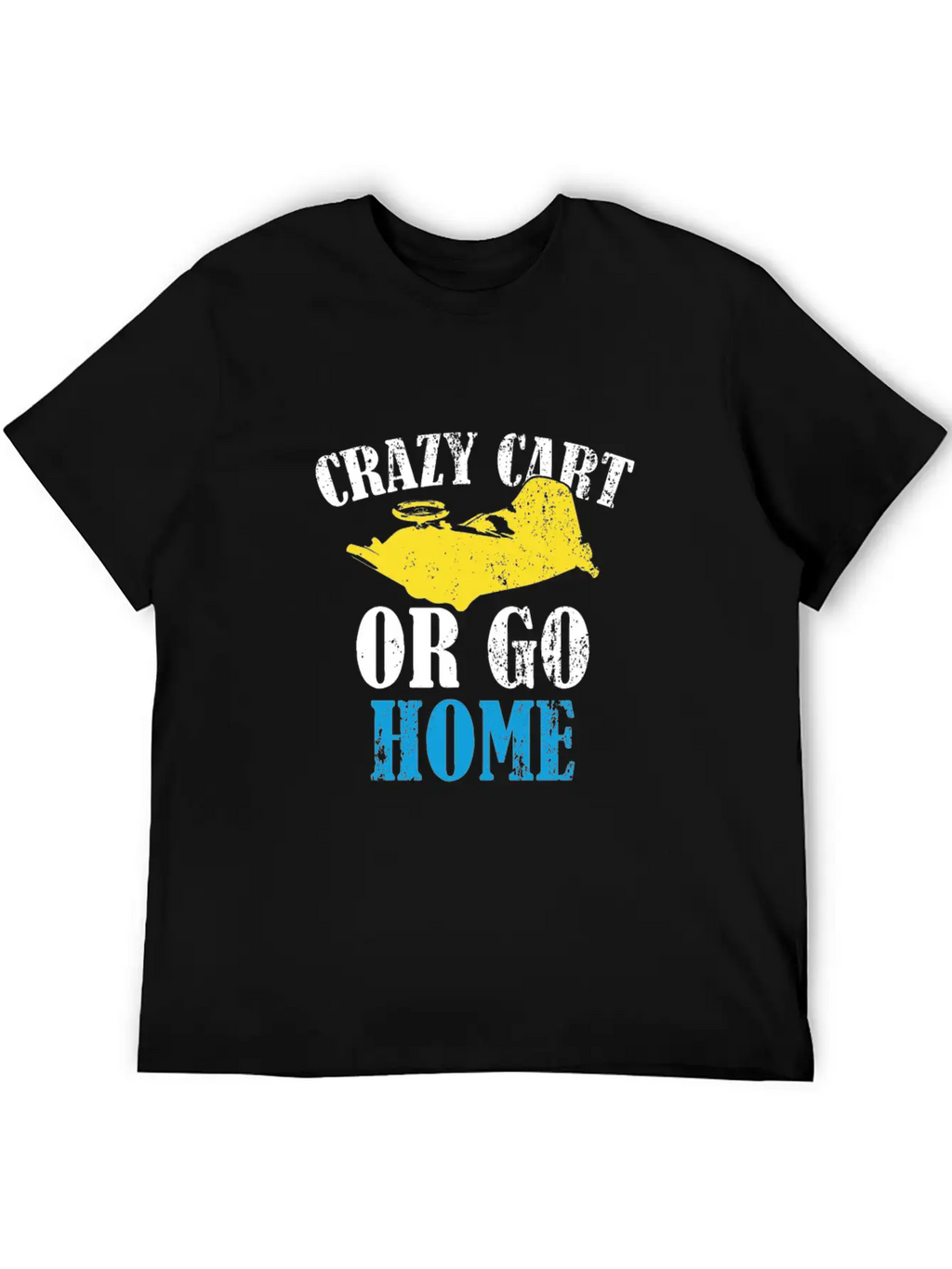 Crazy Cart Quote Stylish Everyday T-Shirt – Unisex Basic Cotton Tee