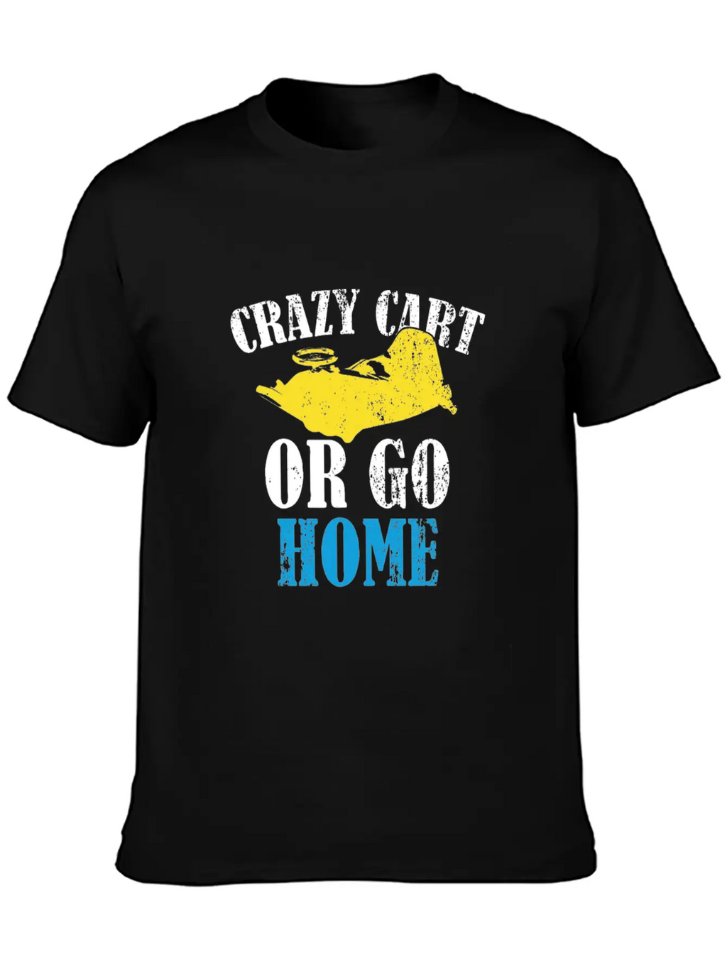 Crazy Cart Quote Stylish Everyday T-Shirt – Unisex Basic Cotton Tee