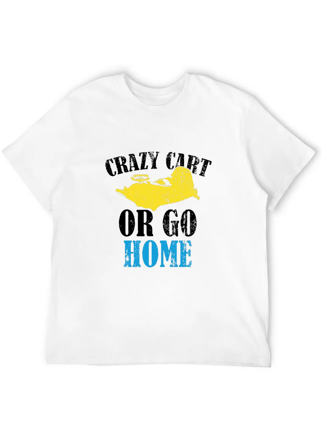Crazy Cart Quote Stylish Everyday T-Shirt – Unisex Basic Cotton Tee