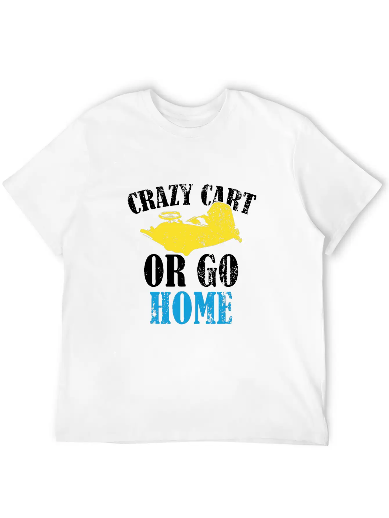 Crazy Cart Quote Stylish Everyday T-Shirt – Unisex Basic Cotton Tee
