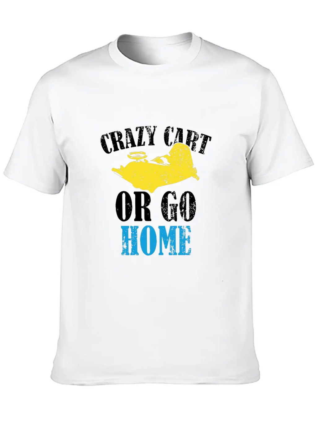 Crazy Cart Quote Stylish Everyday T-Shirt – Unisex Basic Cotton Tee