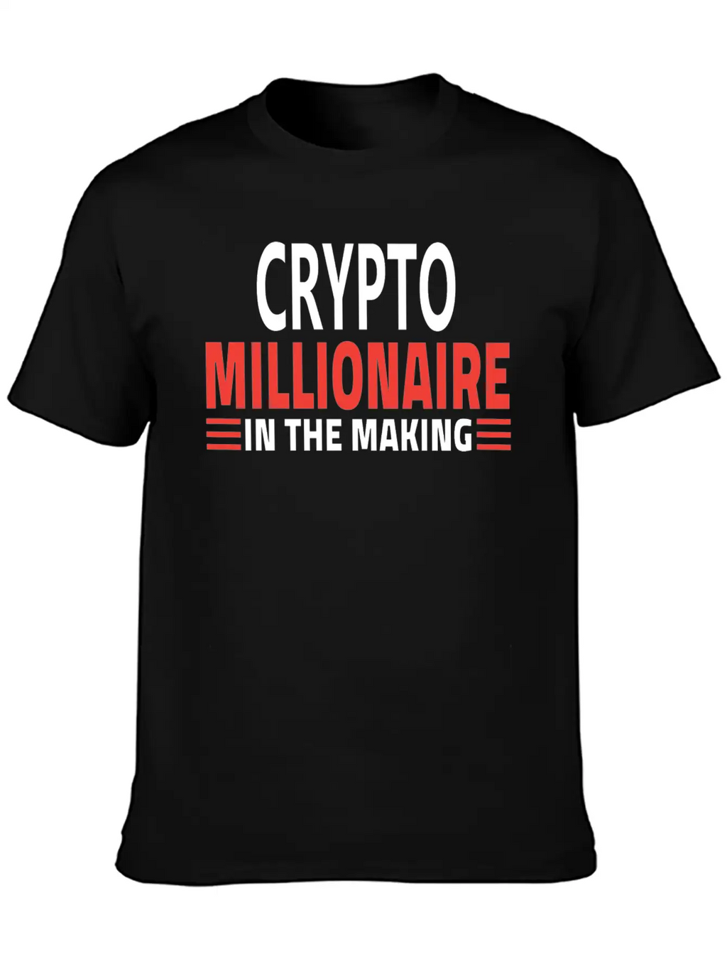CRYPTO MILLIONNAIRE IN THE MAKING Stylish Everyday T-Shirt – Unisex Basic Cotton Tee