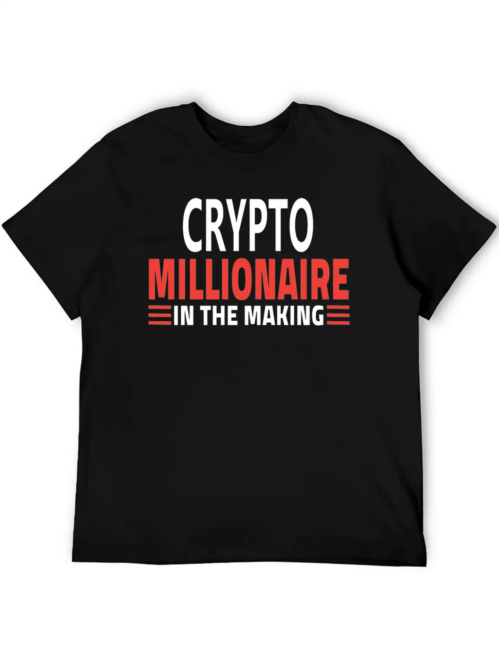 CRYPTO MILLIONNAIRE IN THE MAKING Stylish Everyday T-Shirt – Unisex Basic Cotton Tee