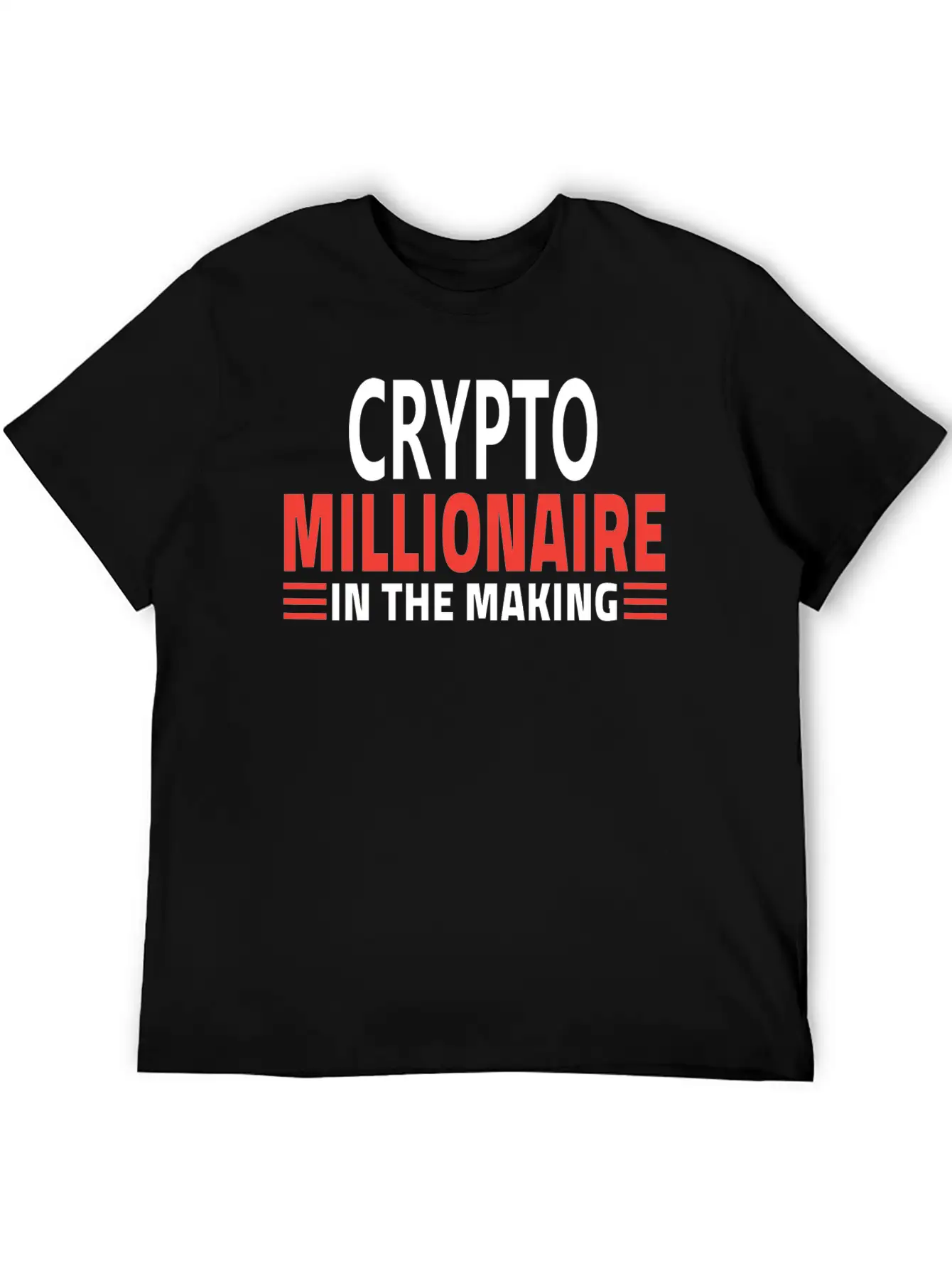 CRYPTO MILLIONNAIRE IN THE MAKING Stylish Everyday T-Shirt – Unisex Basic Cotton Tee