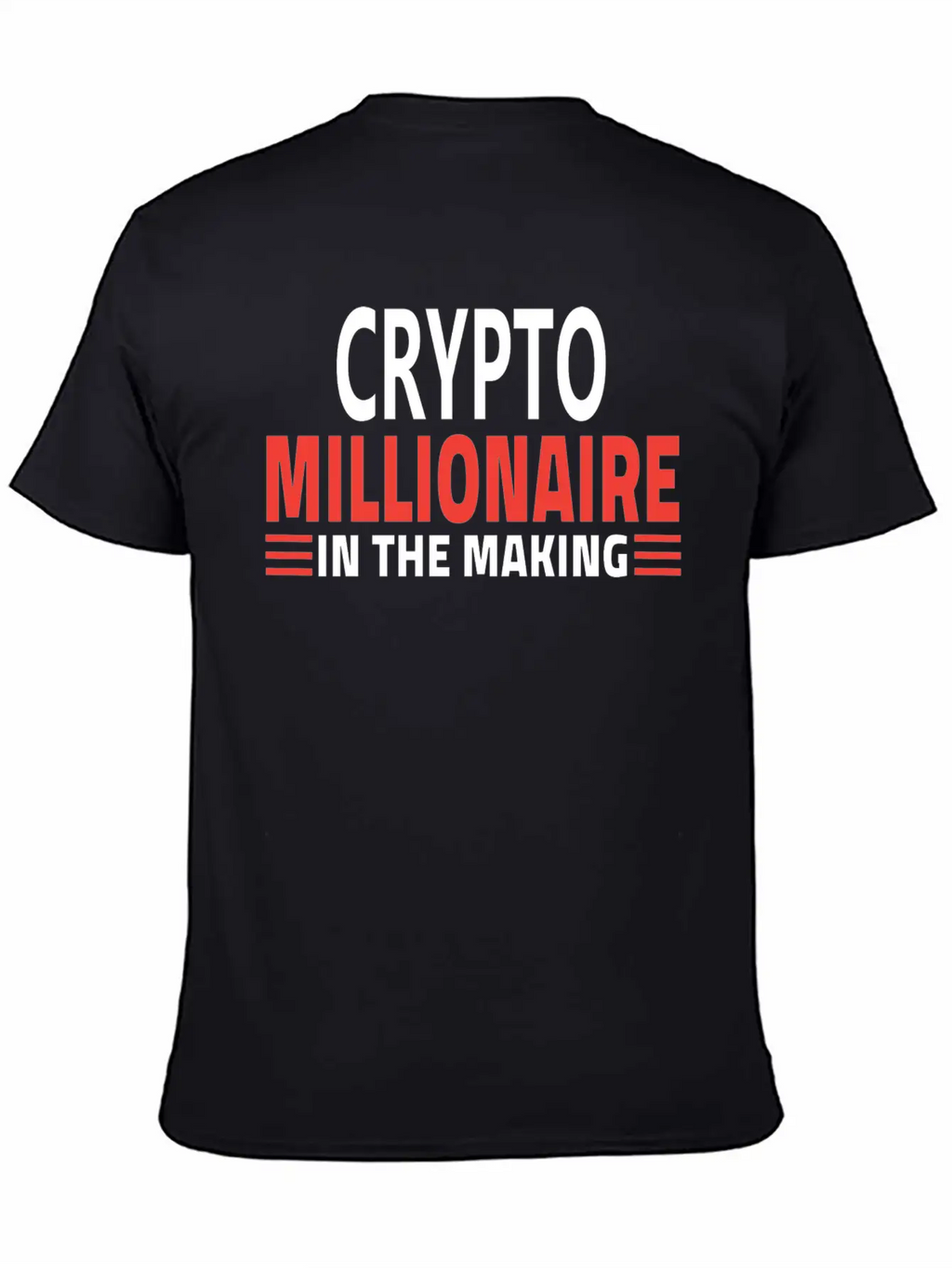 CRYPTO MILLIONNAIRE IN THE MAKING Stylish Everyday T-Shirt – Unisex Basic Cotton Tee
