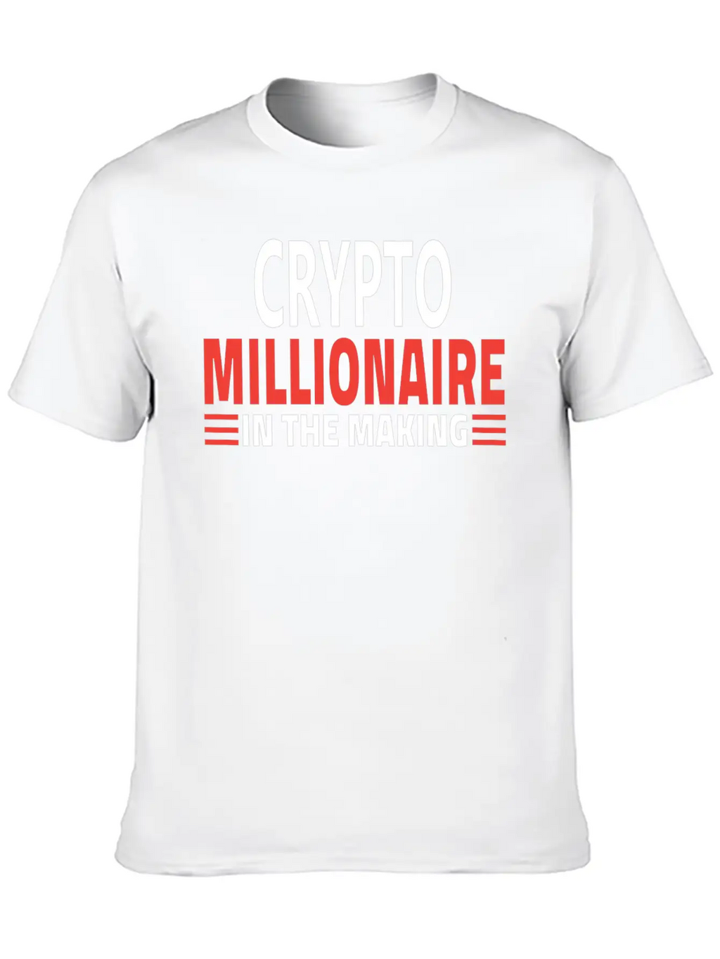 CRYPTO MILLIONNAIRE IN THE MAKING Stylish Everyday T-Shirt – Unisex Basic Cotton Tee