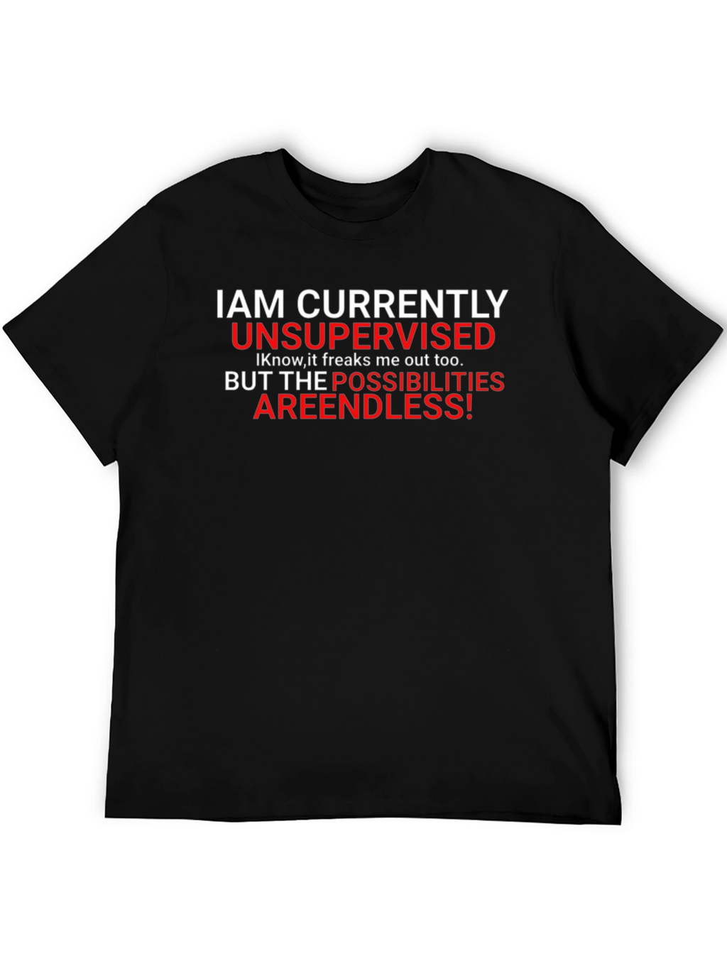 I Am Currently Unsupervised Black T-Shirt