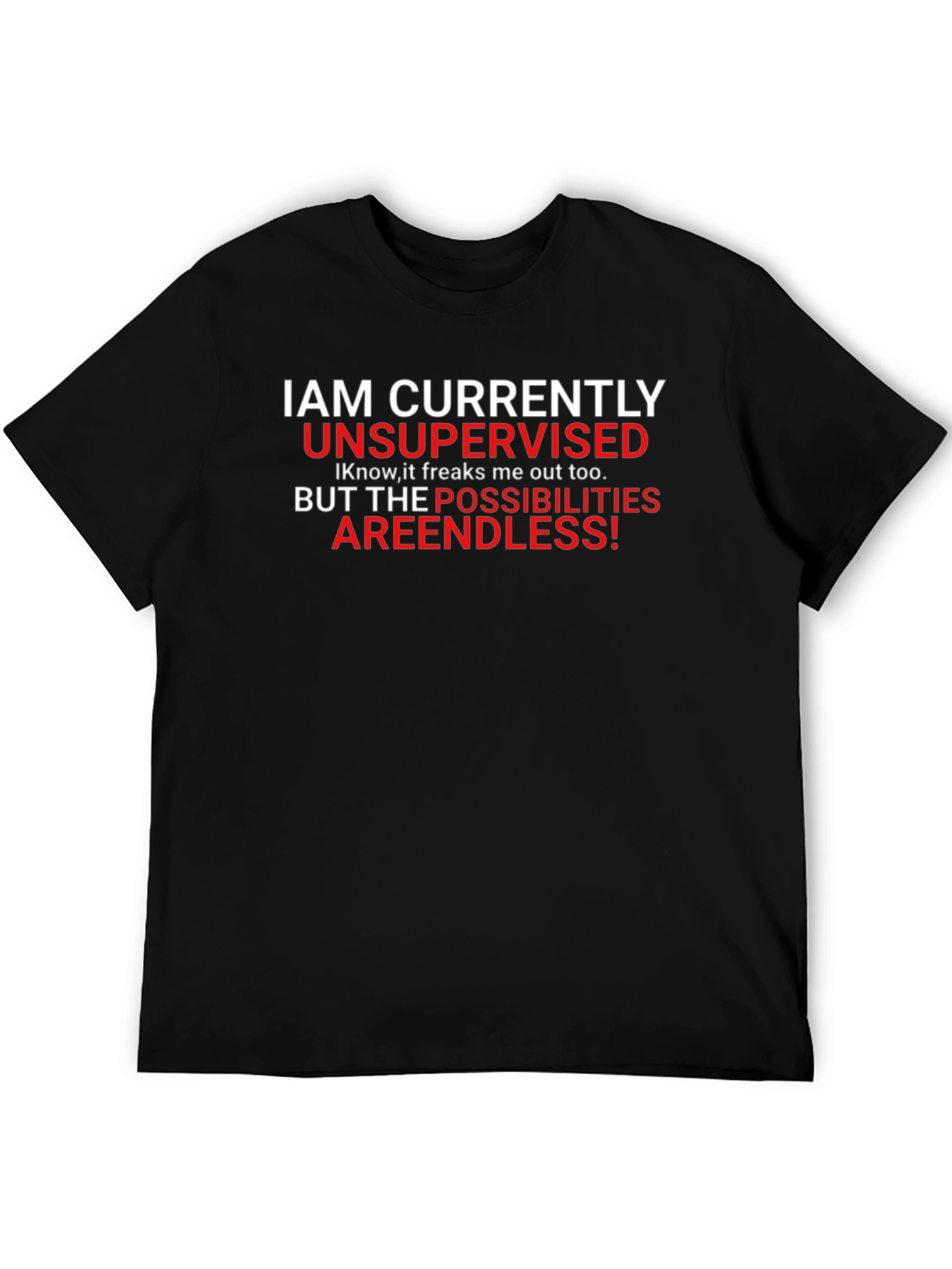 I Am Currently Unsupervised Black T-Shirt