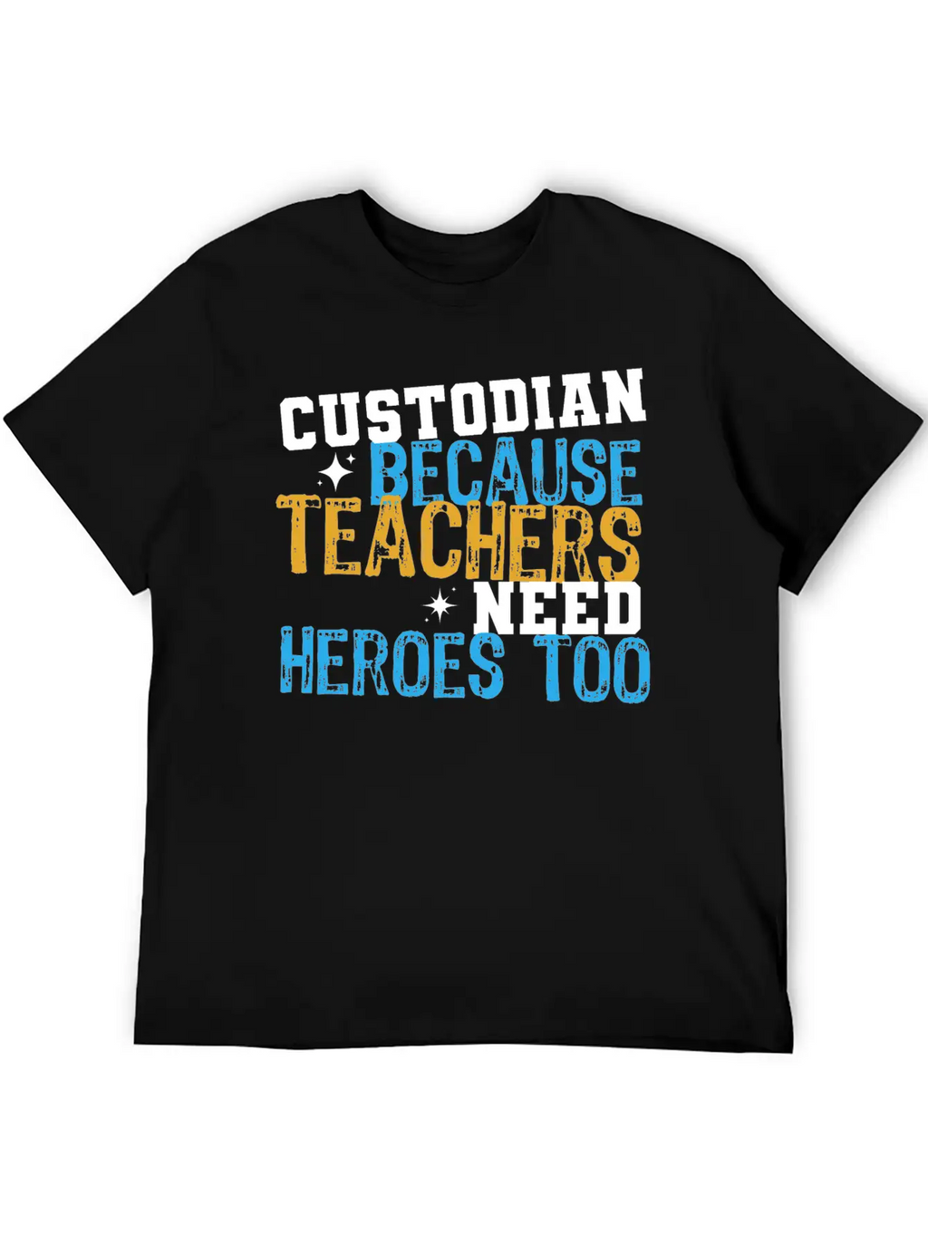 Custodian Because Teachers Need Heroes Too Funny C Relaxed Everyday Tee – Lightweight And Durable Cotton