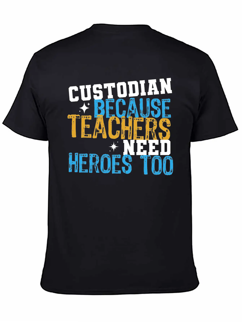 Custodian Because Teachers Need Heroes Too Funny C Relaxed Everyday Tee – Lightweight And Durable Cotton