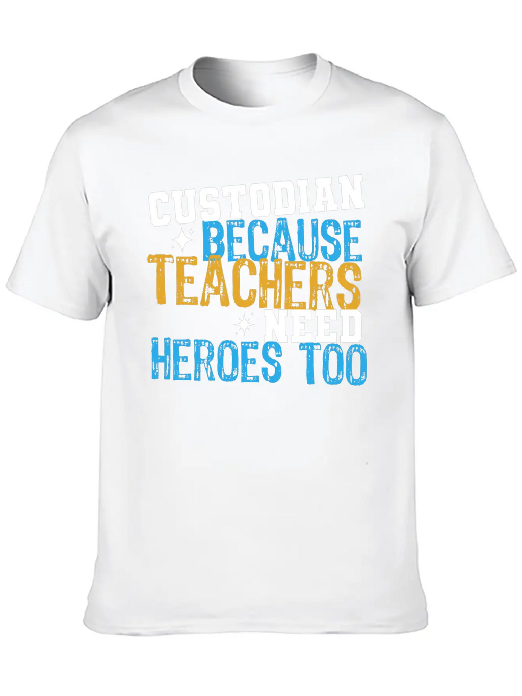 Custodian Because Teachers Need Heroes Too Funny C Relaxed Everyday Tee – Lightweight And Durable Cotton