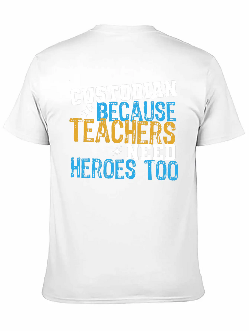 Custodian Because Teachers Need Heroes Too Funny C Relaxed Everyday Tee – Lightweight And Durable Cotton