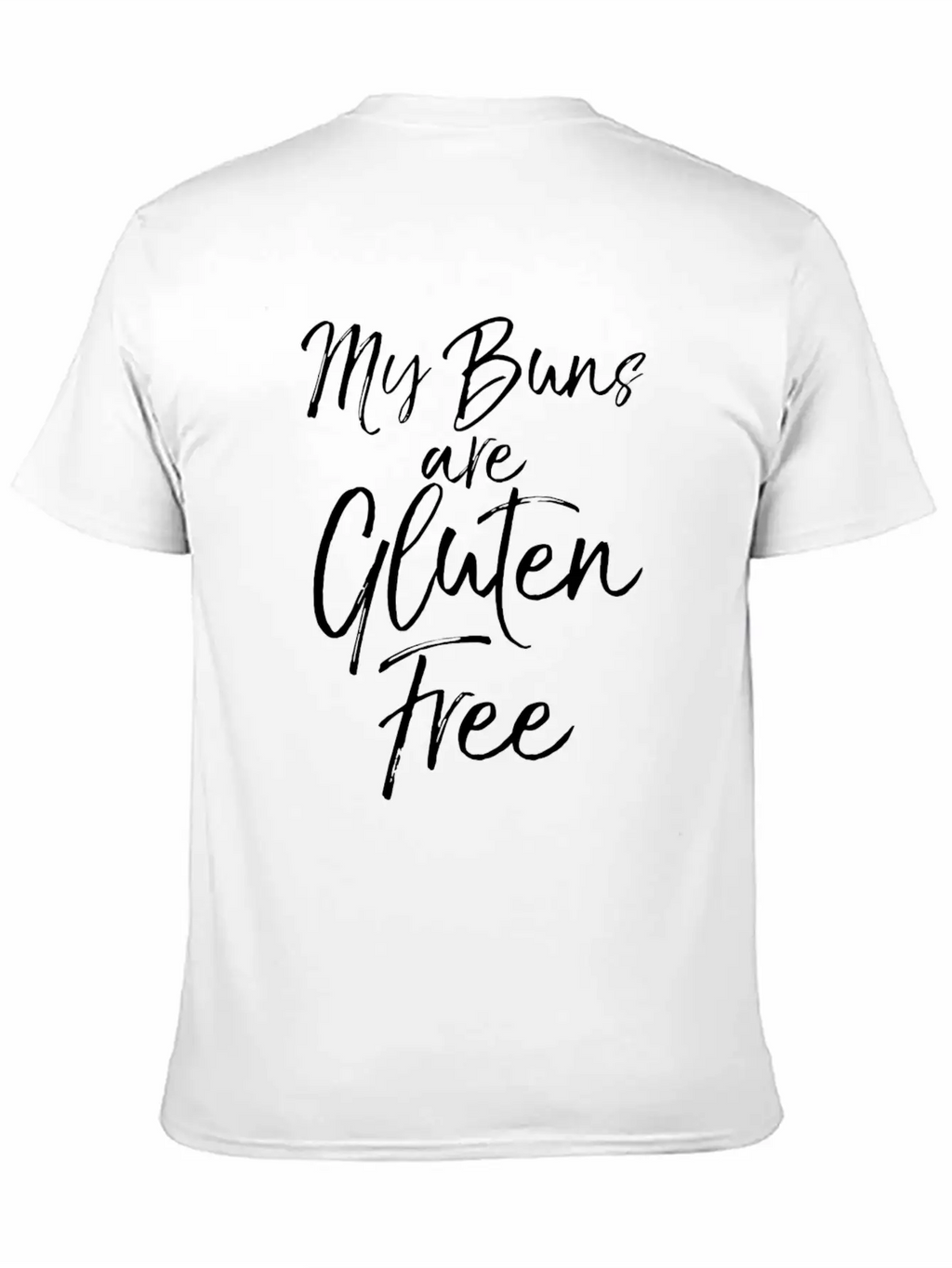 Cute Gluten Free Pun Workout Gift My Buns Are Glut Breathable Soft Cotton T-Shirt – Timeless Casual Look