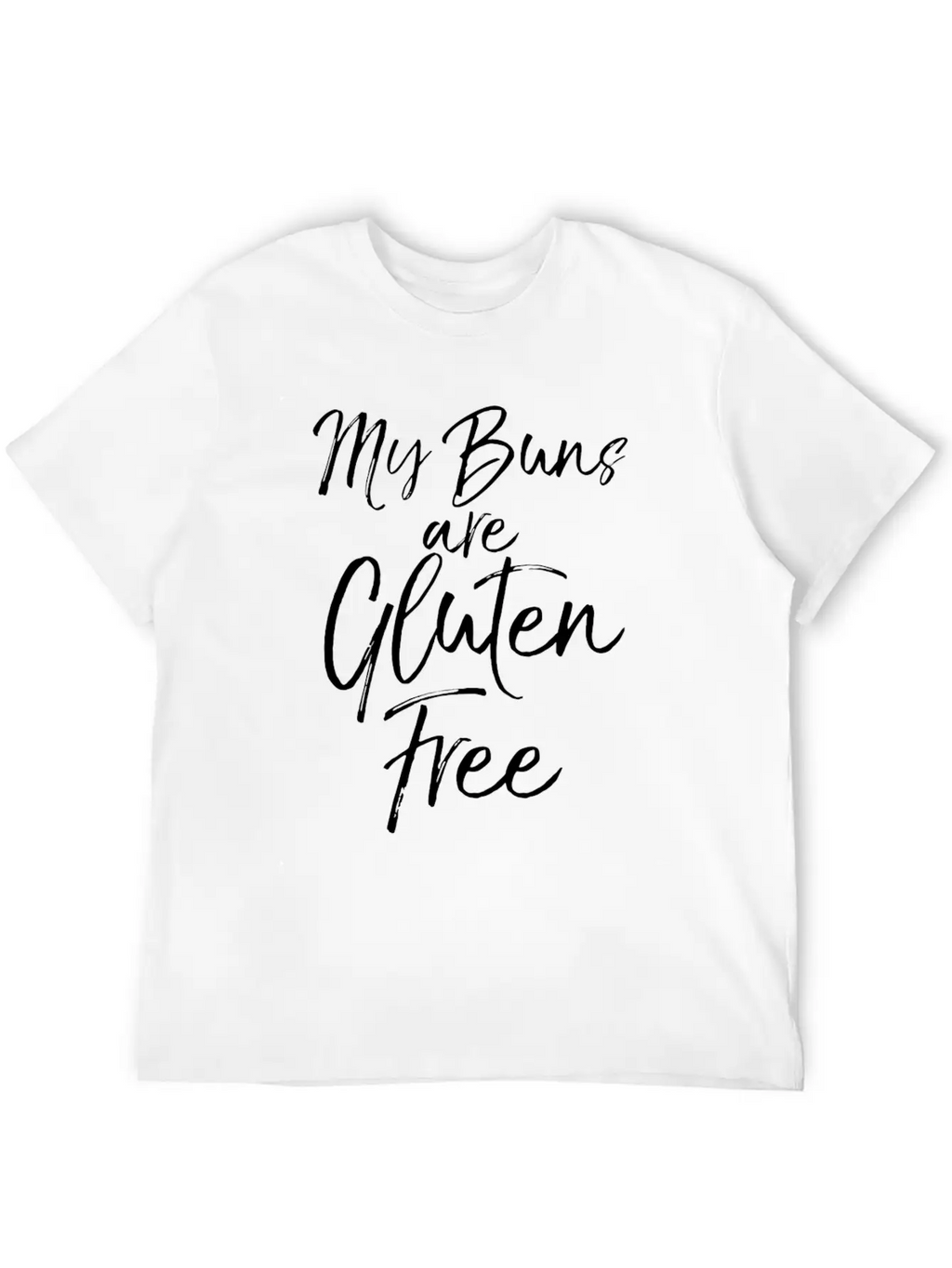 Cute Gluten Free Pun Workout Gift My Buns Are Glut Breathable Soft Cotton T-Shirt – Timeless Casual Look