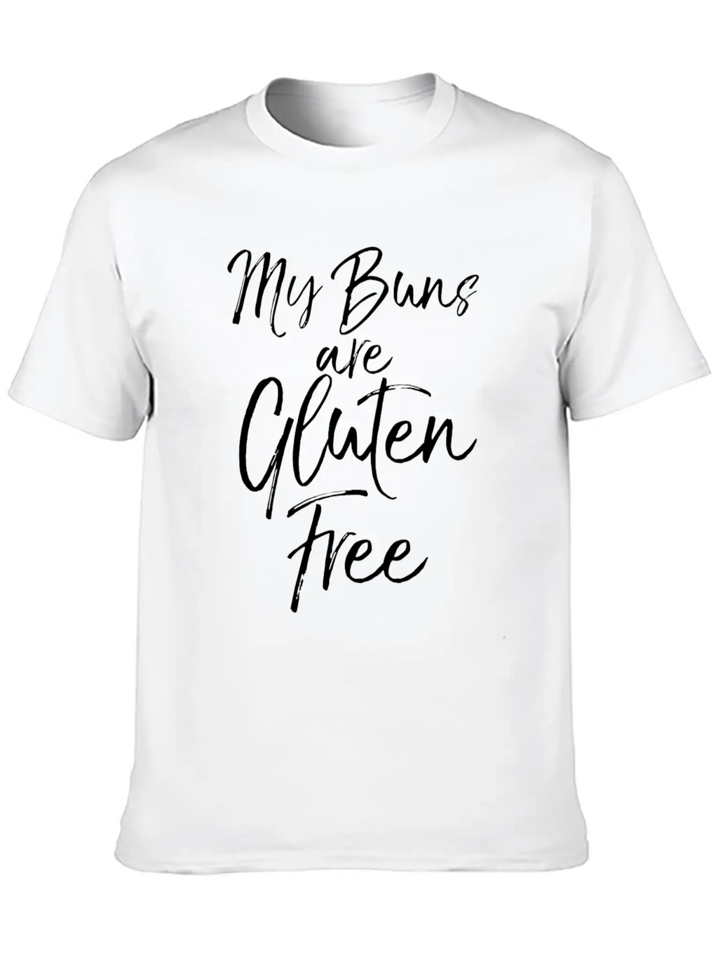 Cute Gluten Free Pun Workout Gift My Buns Are Glut Breathable Soft Cotton T-Shirt – Timeless Casual Look