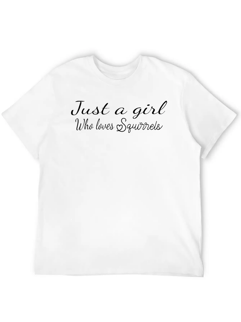 Cute Short Quote About Squirrels-squirrels Gift Classic Cotton Tee – Unisex Comfort For Any Season