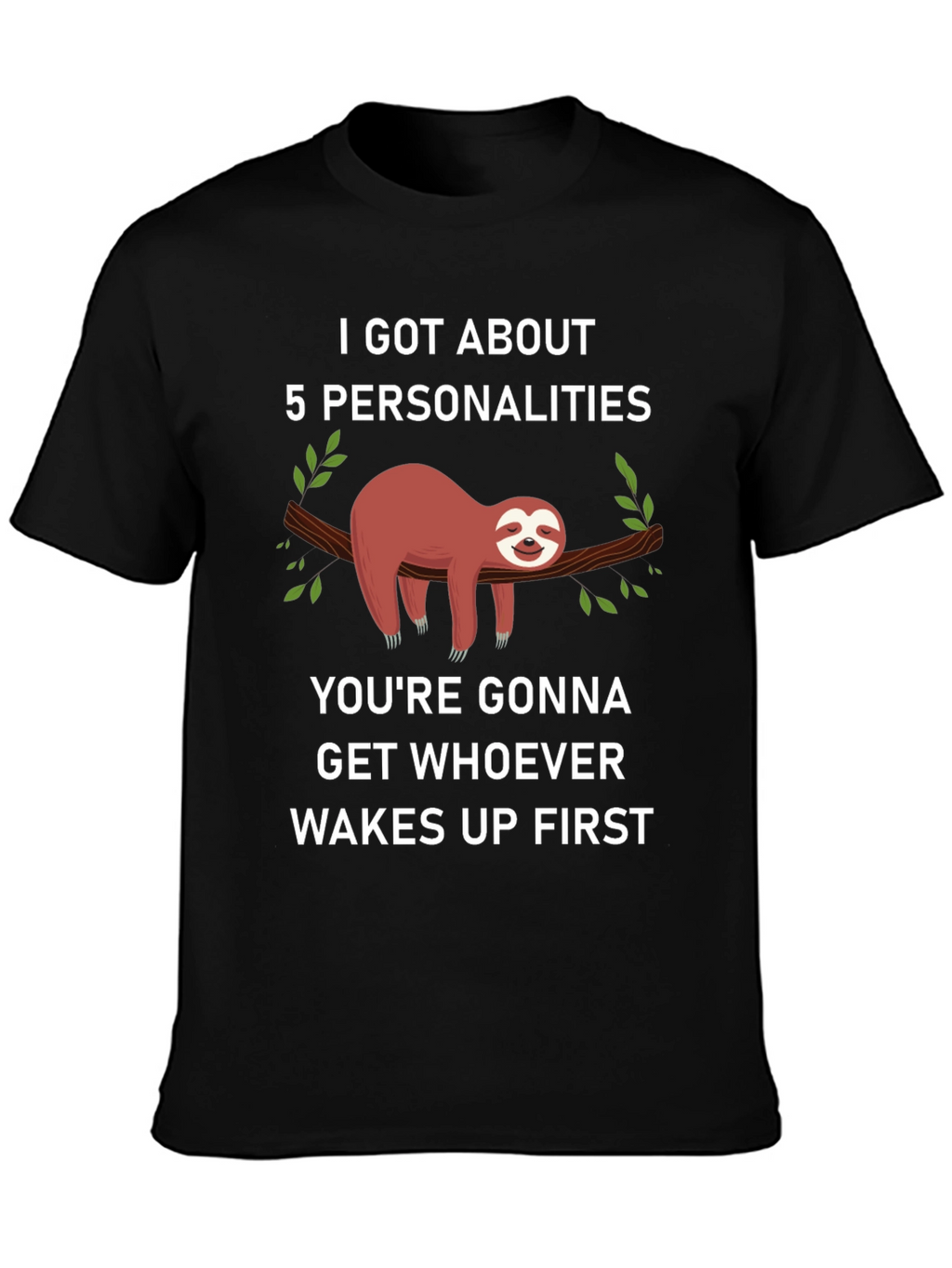 I Got About 5 Personalities Sloth T-Shirt