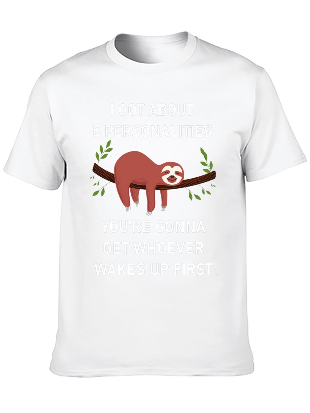 I Got About 5 Personalities Sloth T-Shirt