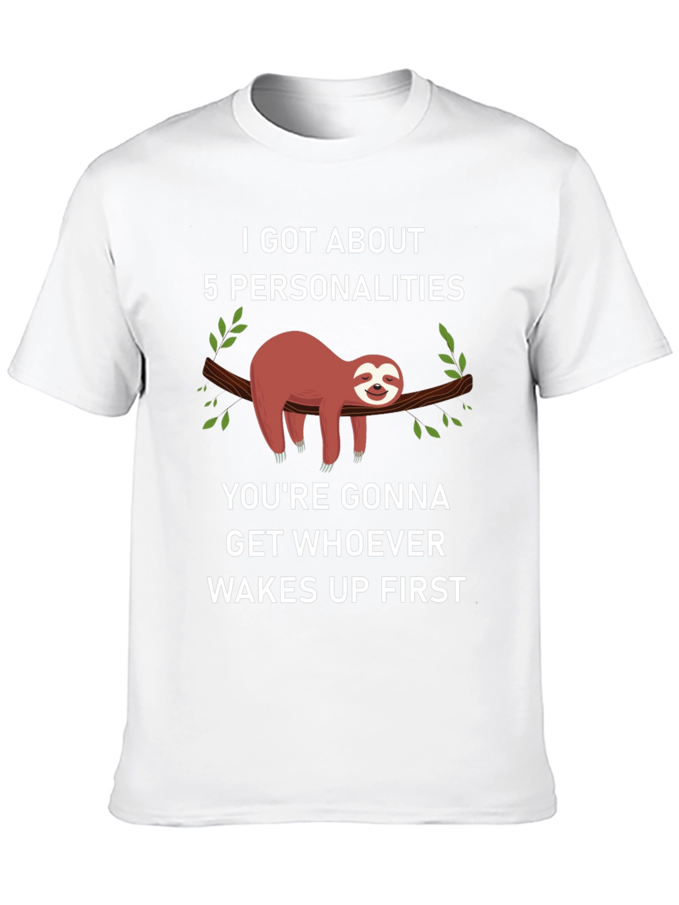 I Got About 5 Personalities Sloth T-Shirt