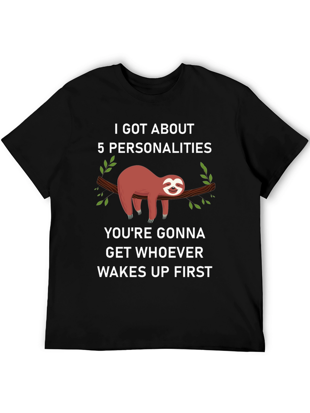 I Got About 5 Personalities Sloth T-Shirt