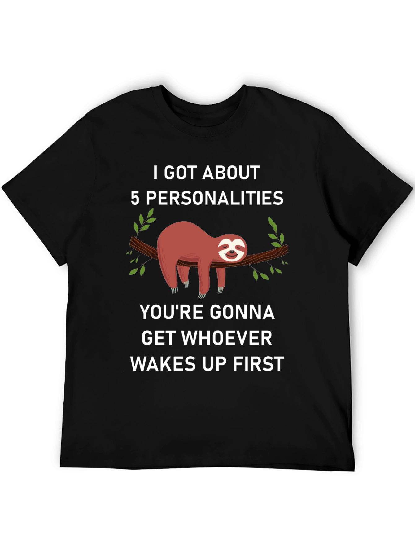 I Got About 5 Personalities Sloth T-Shirt