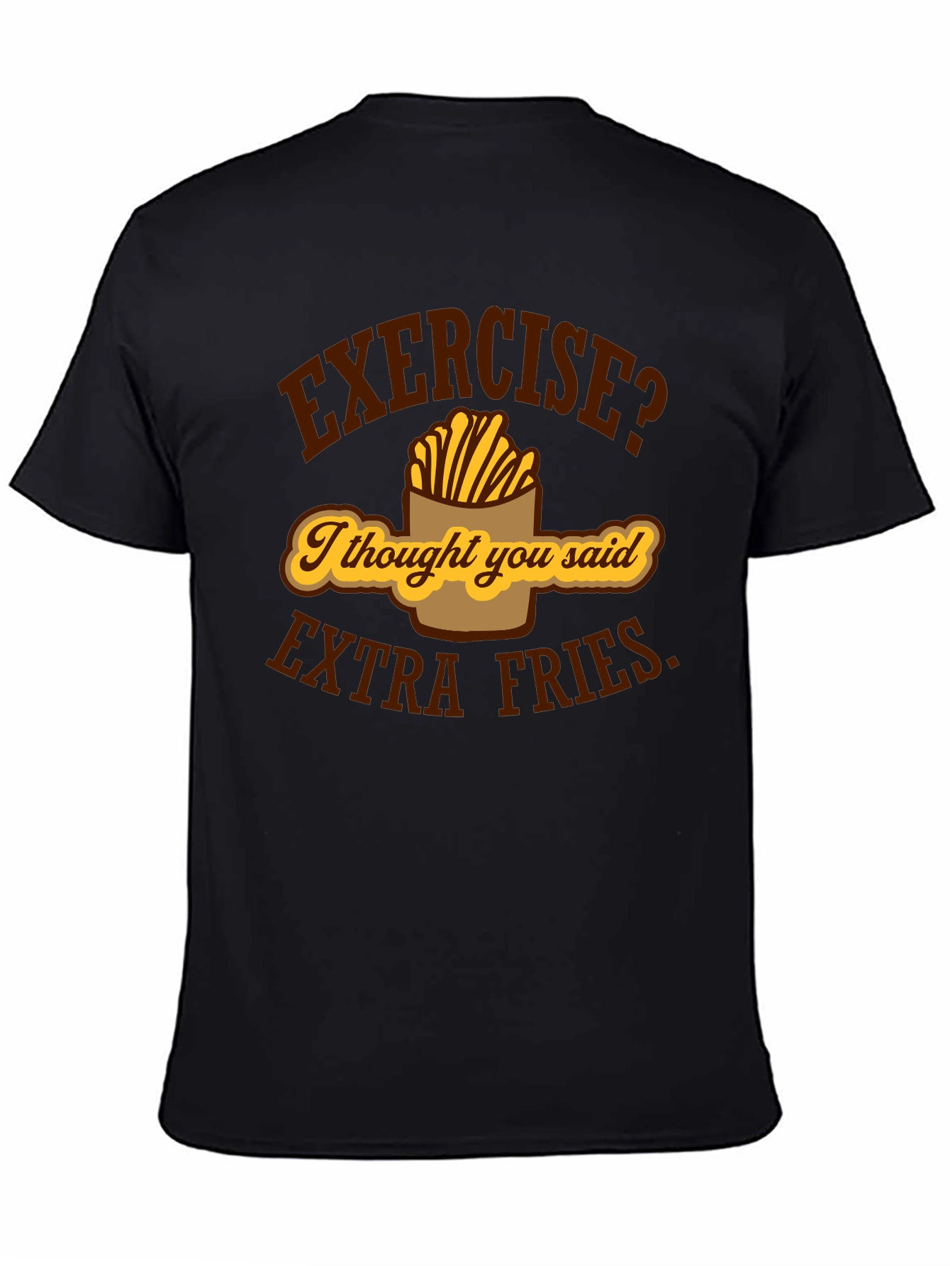 Exercise? Extra Fries Funny Graphic T-Shirt