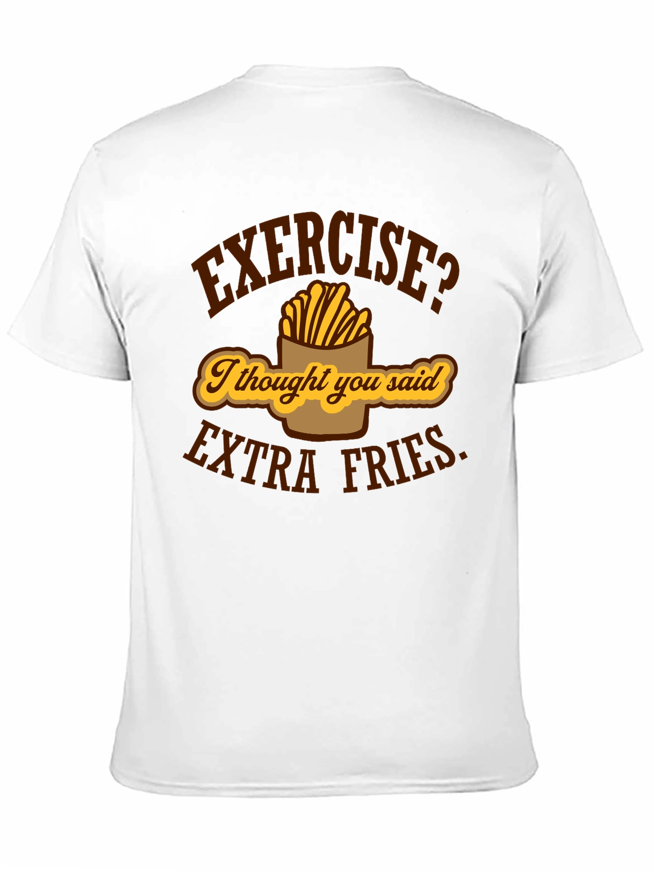 Exercise? Extra Fries Funny Graphic T-Shirt