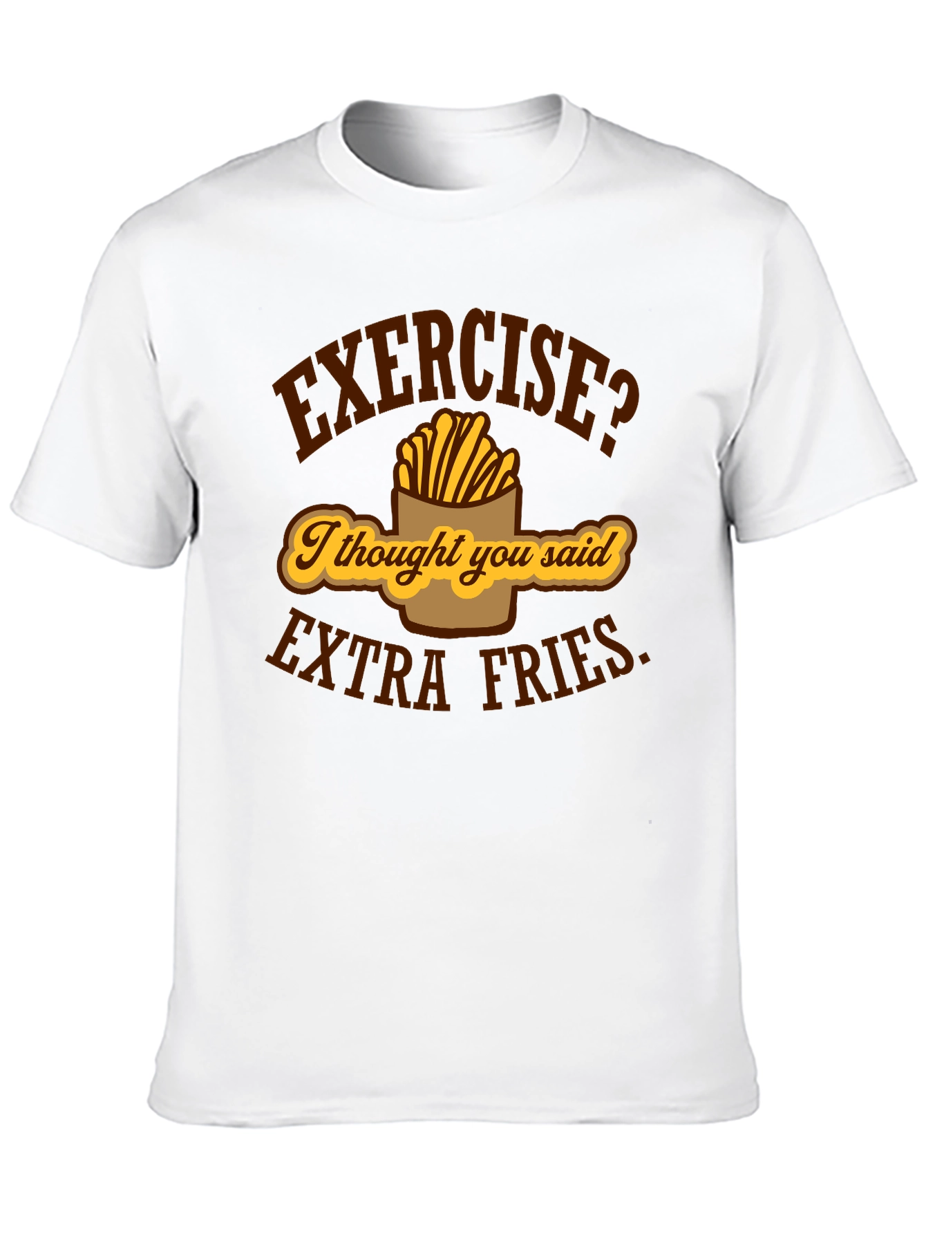 Exercise? Extra Fries Funny Graphic T-Shirt