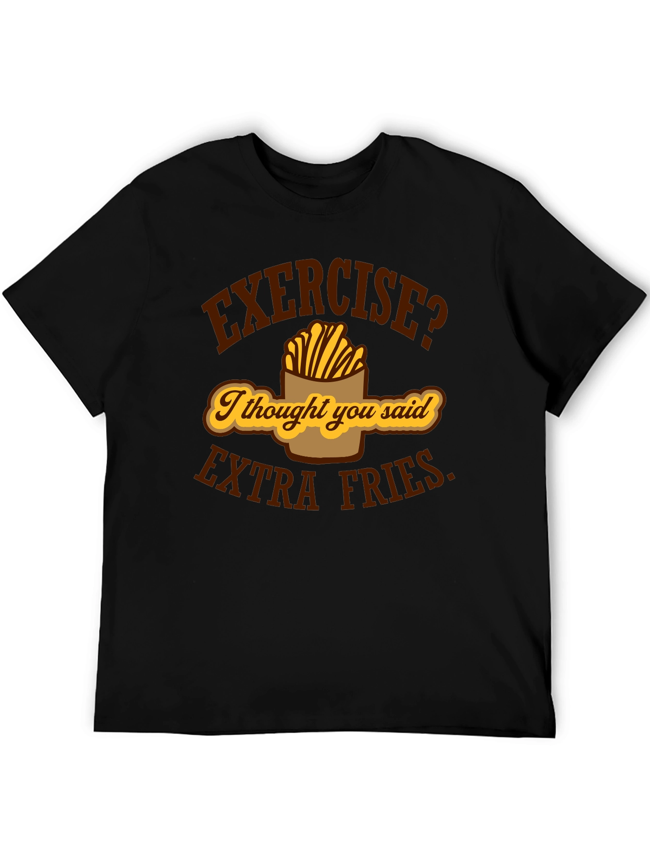 Exercise? Extra Fries Funny Graphic T-Shirt